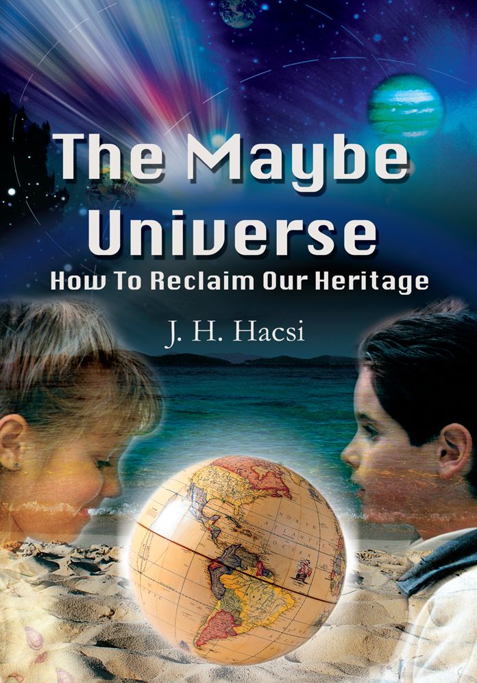 The Maybe Universe: How To Reclaim Our Heritage