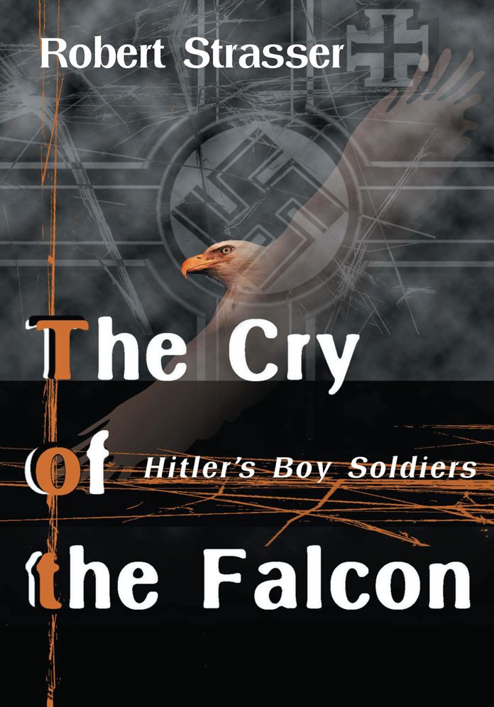 The Cry of the Falcon: Hitler's Boy Soldiers