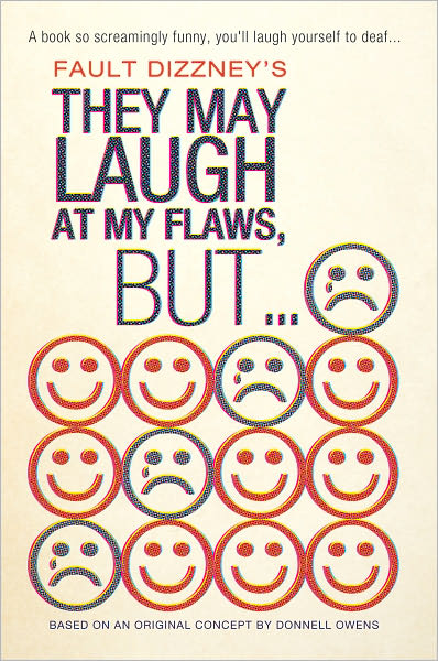 THEY MAY LAUGH AT MY FLAWS, BUT...