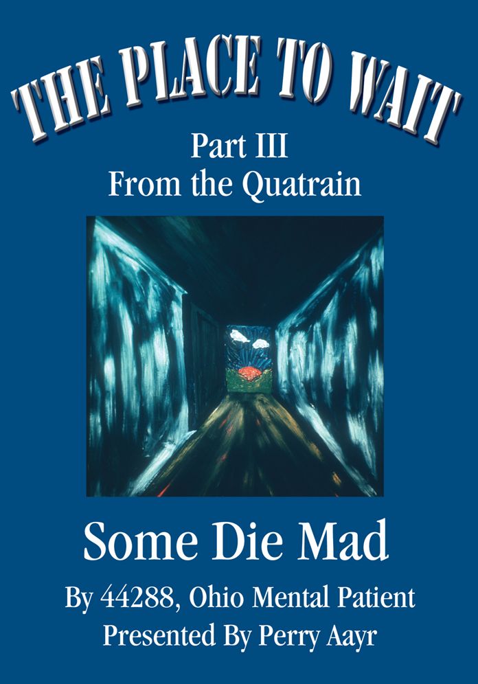 The Place To Wait: Part III of the quatrain Some Die Mad