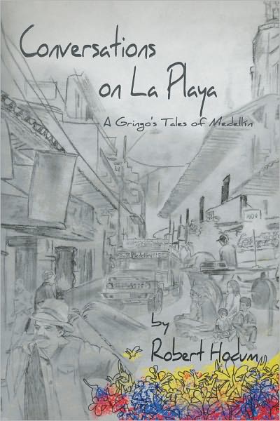 Conversations on La Playa: A Gringo's Tales of Medellín