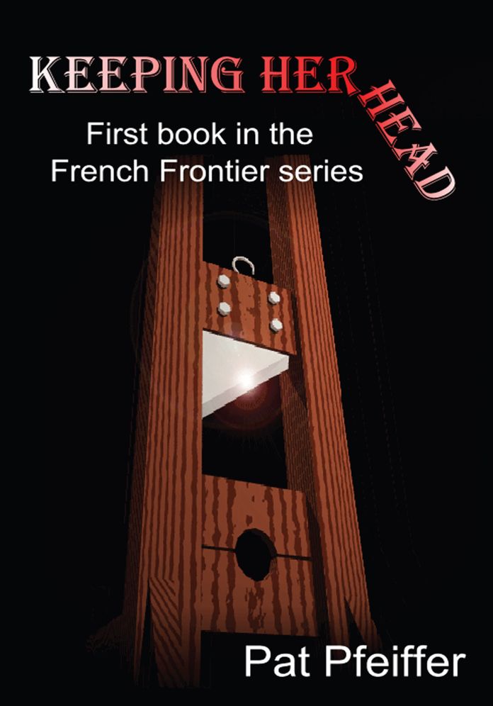 Keeping Her Head: First book in the French Frontier series