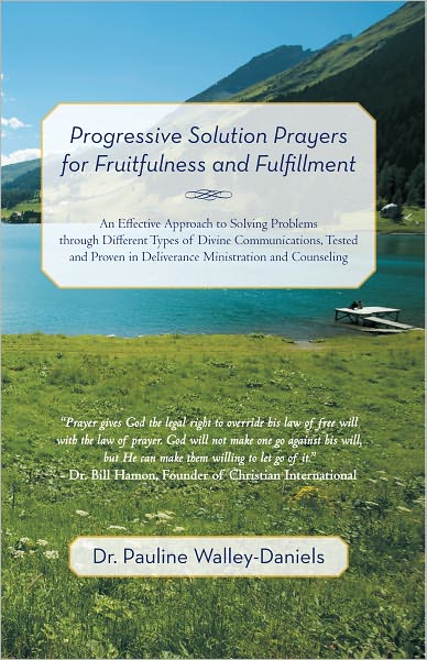 Progressive Solution Prayers for Fruitfulness and Fulfillment: An Effective Approach to Solving Problems through Different Types of Divine Communications, Tested and Proven in Deliverance Ministration and Counseling
