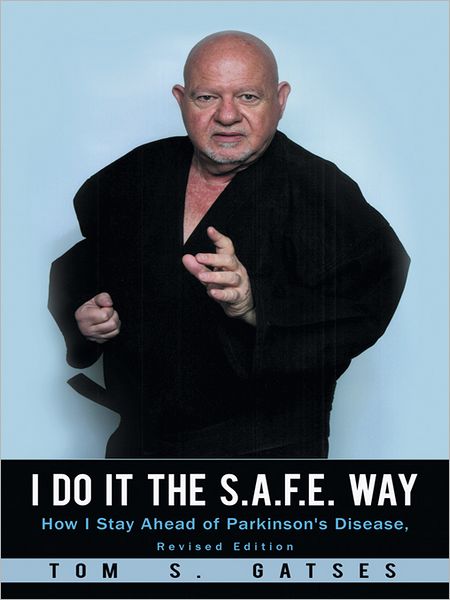 I Do It The S.A.F.E. Way: How I Stay Ahead of Parkinson's Disease, Revised Edition