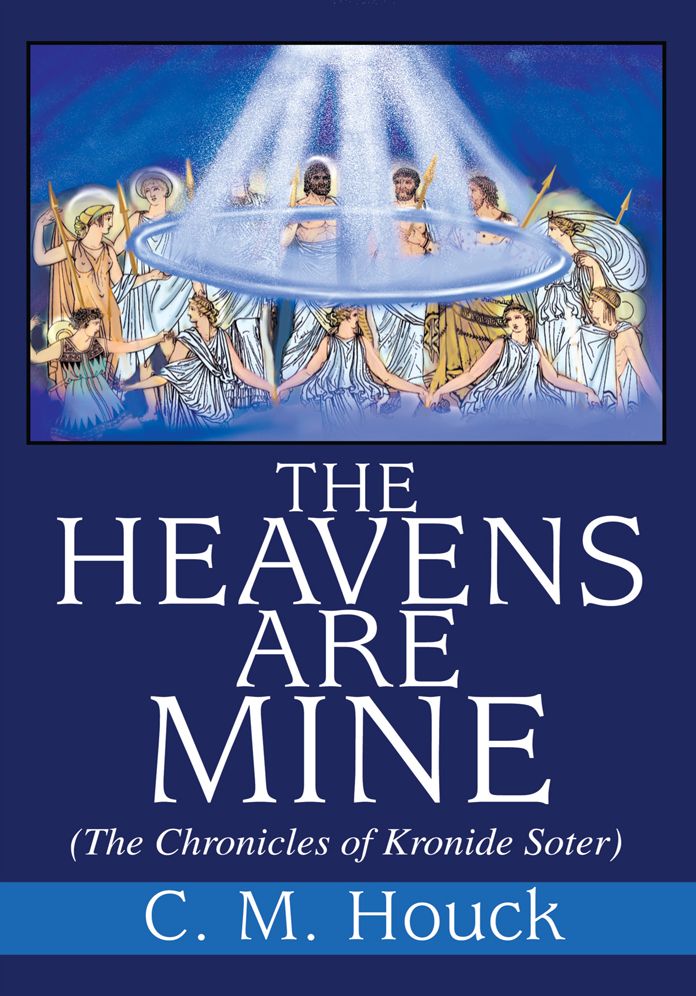 The Heavens Are Mine: (The Chronicles of Kronide Soter)