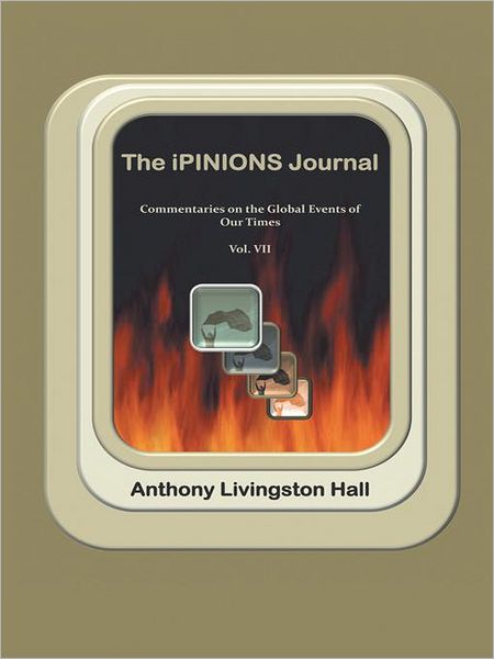 The iPINIONS Journal: Commentaries on the Global Events of Our Times - Volume VII