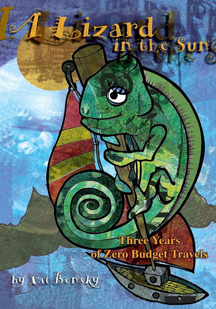 A Lizard in the Sun: Three Years of Zero Budget Travels