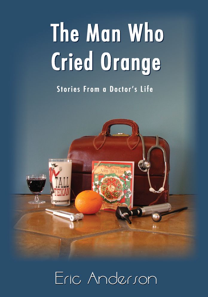 The Man Who Cried Orange: Stories from a Doctor's Life