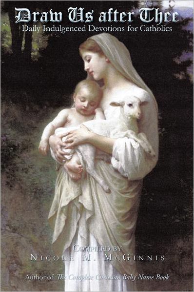 Draw Us after Thee: Daily Indulgenced Devotions for Catholics