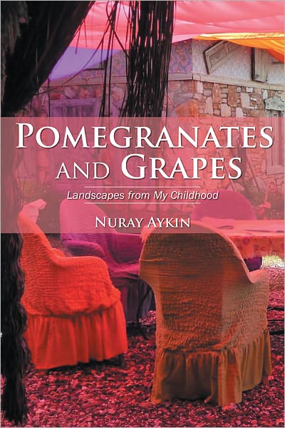 Pomegranates and Grapes: Landscapes from My Childhood