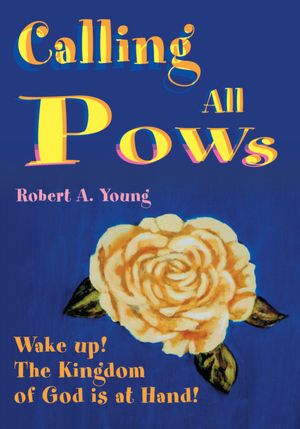 Calling All POWs: Wake up! The Kingdom of God is at Hand!