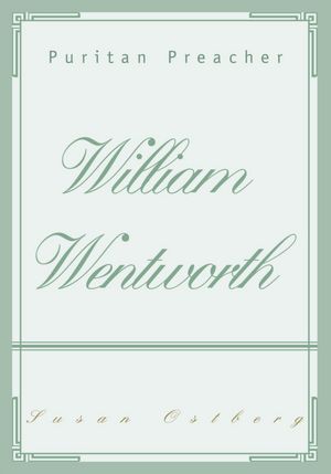 WILLIAM WENTWORTH: PURITAN PREACHER