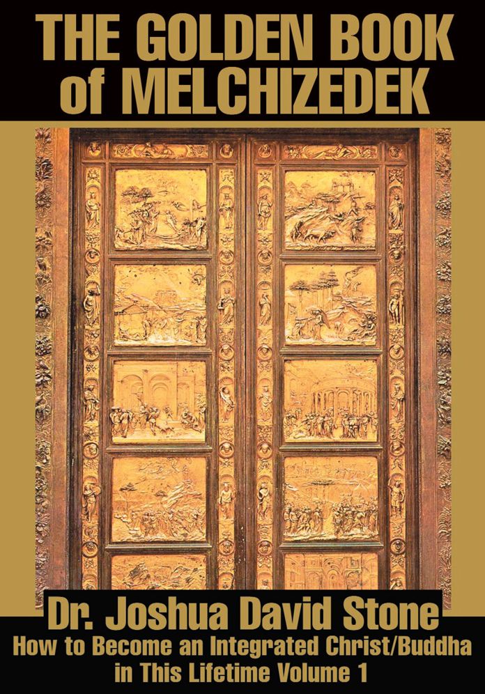 The Golden Book of Melchizedek: How to Become an Integrated Christ/Buddha in This Lifetime Volume 1