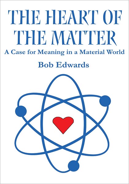 The Heart of the Matter: A Case for Meaning in a Material World