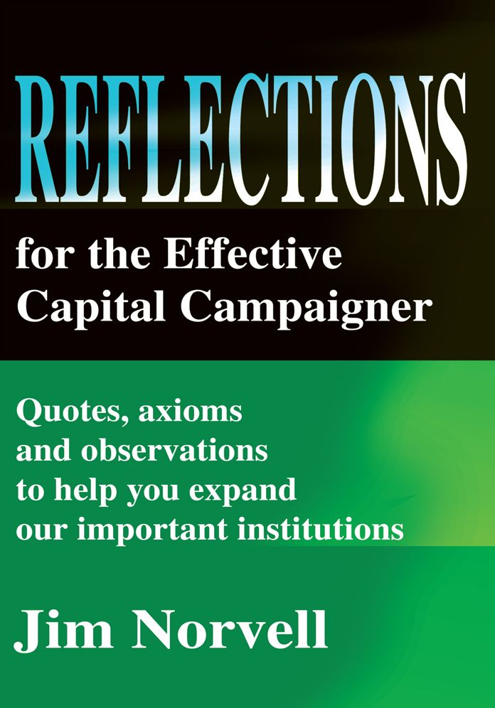 Reflections for the Effective Capital Campaigner: Quotes, axioms and observations to help you expand our important institutions