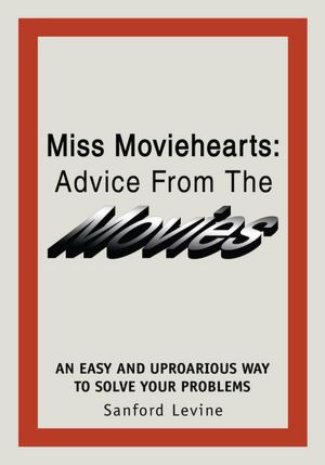 Miss Moviehearts: Advice From The Movies