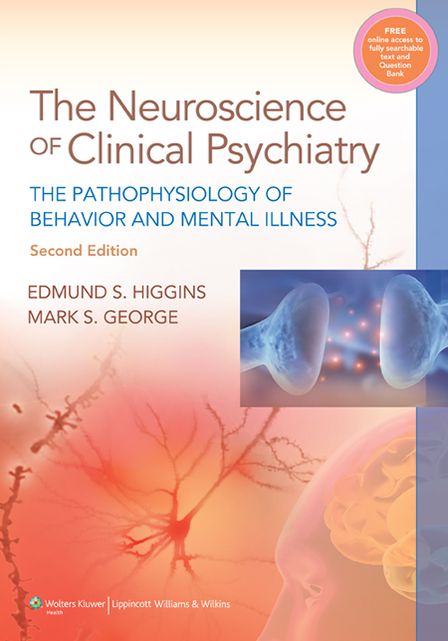 Neuroscience of Clinical Psychiatry: The Pathophysiology of Behavior and Mental Illness