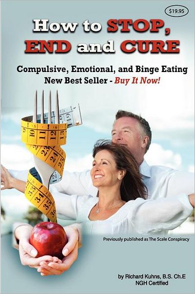 How to Stop, End, and Cure Compulsive, Emotional, and Binge Eating: New Best Seller Buy Now