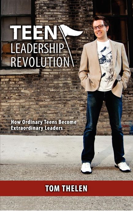 Teen Leadership Revolution: How Ordinary Teens Become Extraordinary Leaders