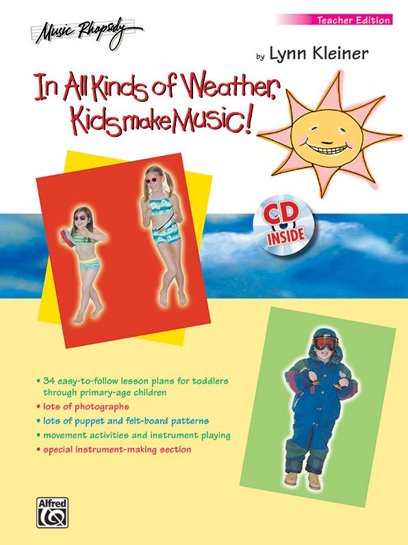 In All Kinds of Weather, Kids Make Music!: Sunny, Stormy, and Always Fun Music Activities for You and Your Child - With CD