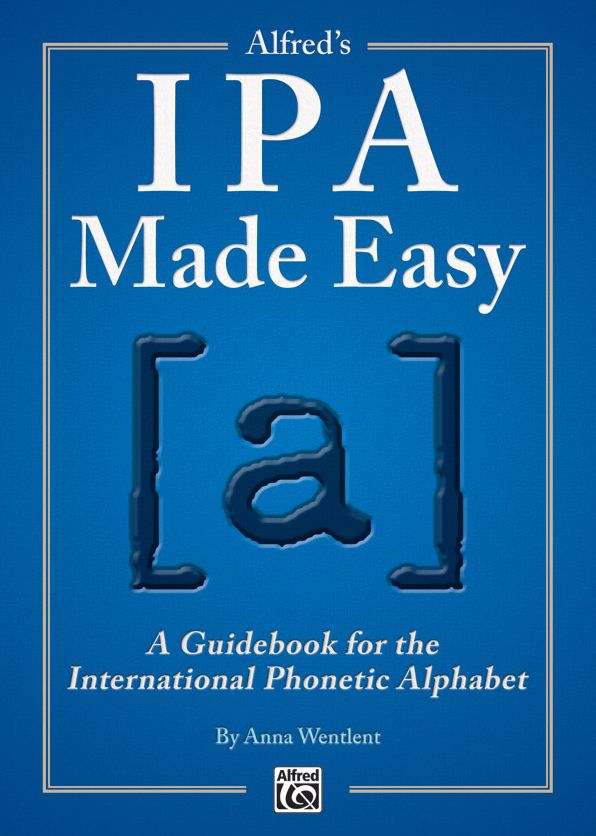 Alfred's IPA Made Easy : A Guidebook for the International Phonetic Alphabet