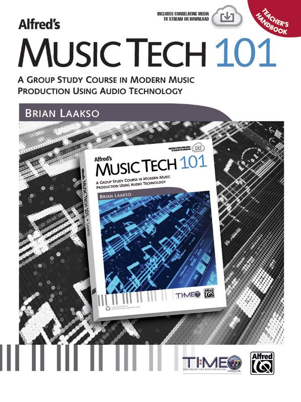 Alfred's Music Tech 101: A Group Study Course in Modern Music Production Using Audio Technology (Teacher's Handbook)