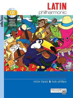 Latin Philharmonic: Latin Dance Tunes for the String Orchestra (Cello & Bass), Book & CD