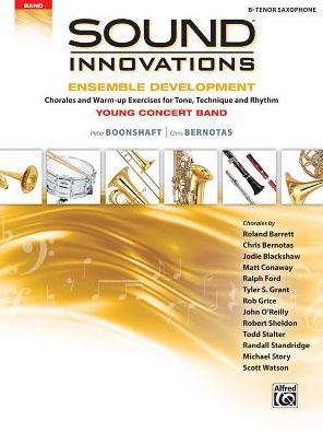 Sound Innovations for Concert Band -- Ensemble Development for Young Concert Band : Chorales and Warm-up Exercises for Tone, Technique, and Rhythm - Tenor Saxophone
