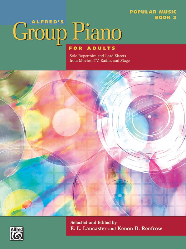Alfred's Group Piano for Adults - Popular Music, Bk 2: Solo Repertoire and Lead Sheets from Movies, TV, Radio, and Stage