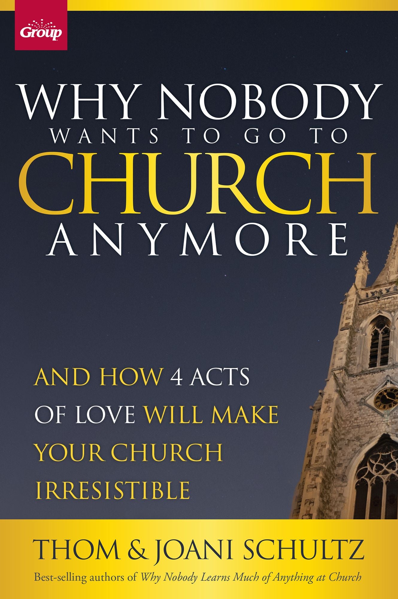 Why Nobody Wants to Go to Church Anymore: And How 4 Acts of Love Will Make Your Church Irresistible
