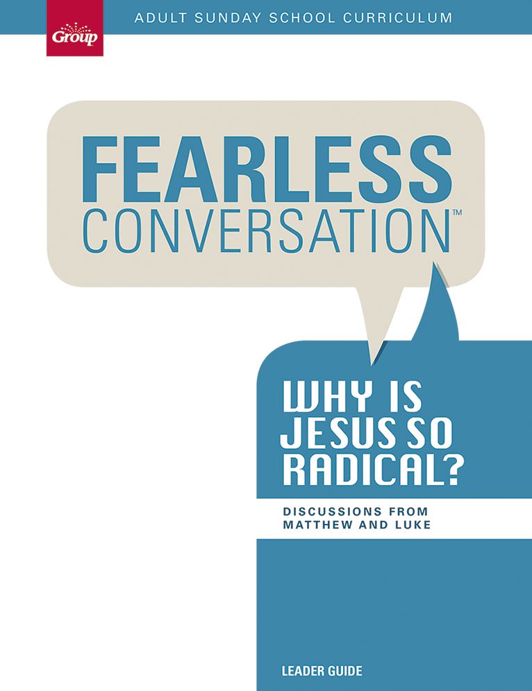 Fearless Conversation Leader Guide: Why is Jesus so Radical?: Adult Sunday School Curriculum 13-Week Study