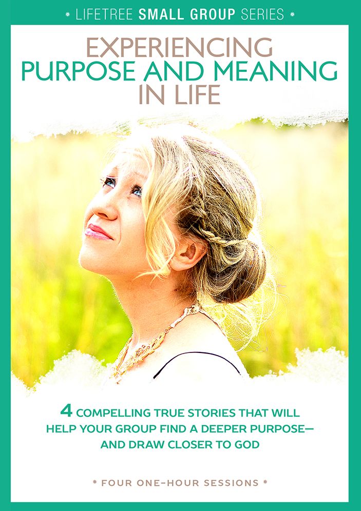 Lifetree Experiencing Purpose and Meaning in Life: Small Group DVD Study