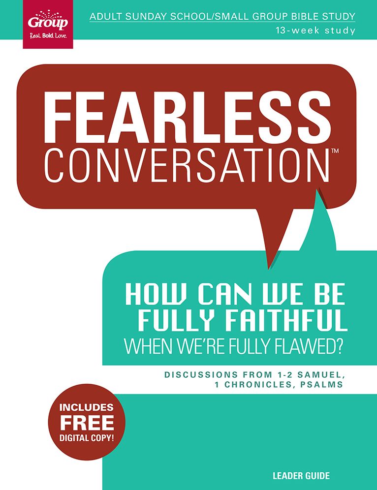 Fearless Conversation: How Can We Be Fully Faithful When We're Fully Flawed?: Discussions from 1-2 Samuel, 1 Chronicles, Psalms