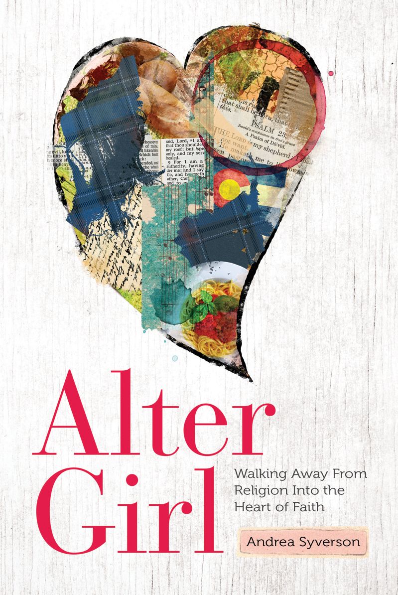 Alter Girl: Walking Away From Religion Into the Heart of Faith