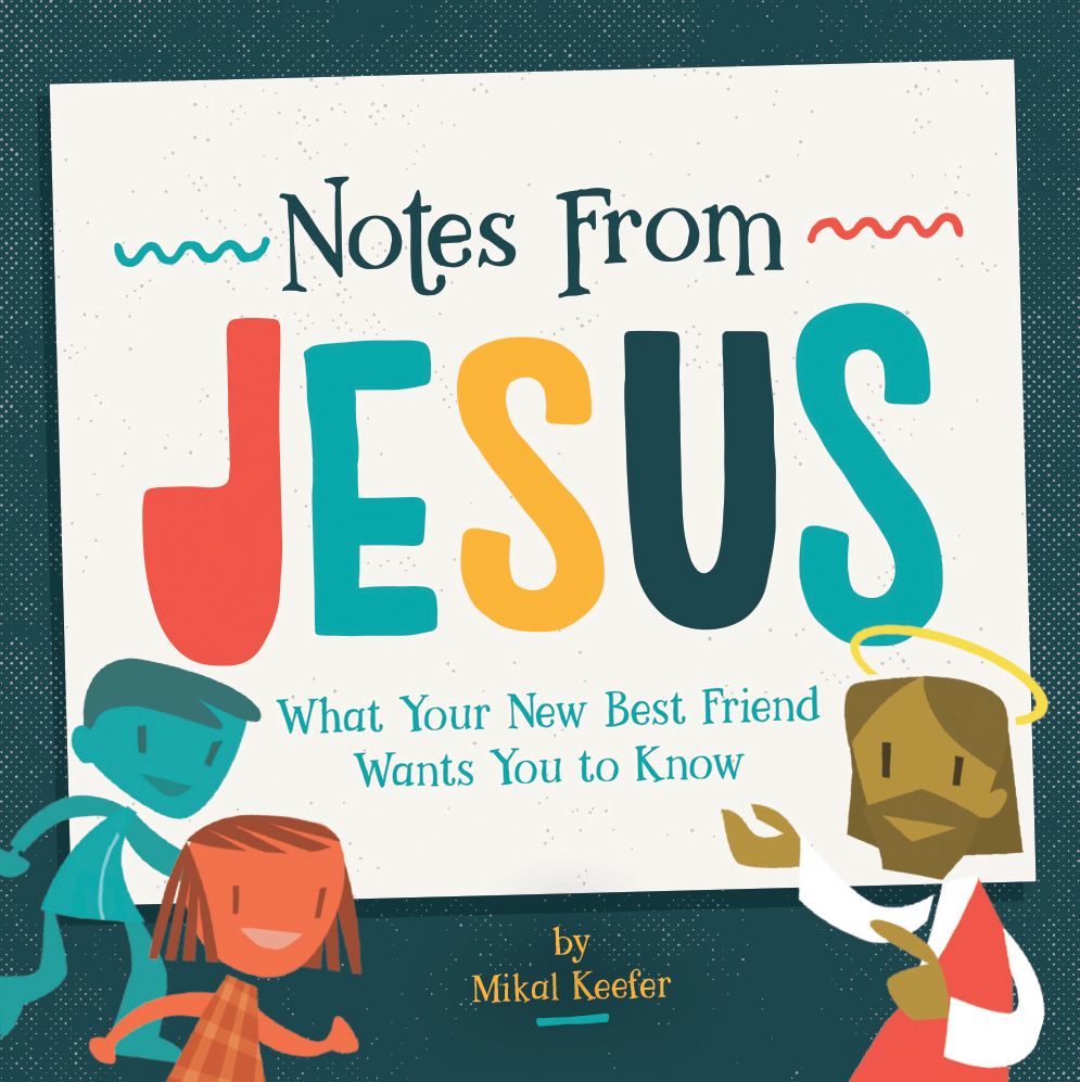 Notes From Jesus: What Your New Best Friend Wants You to Know
