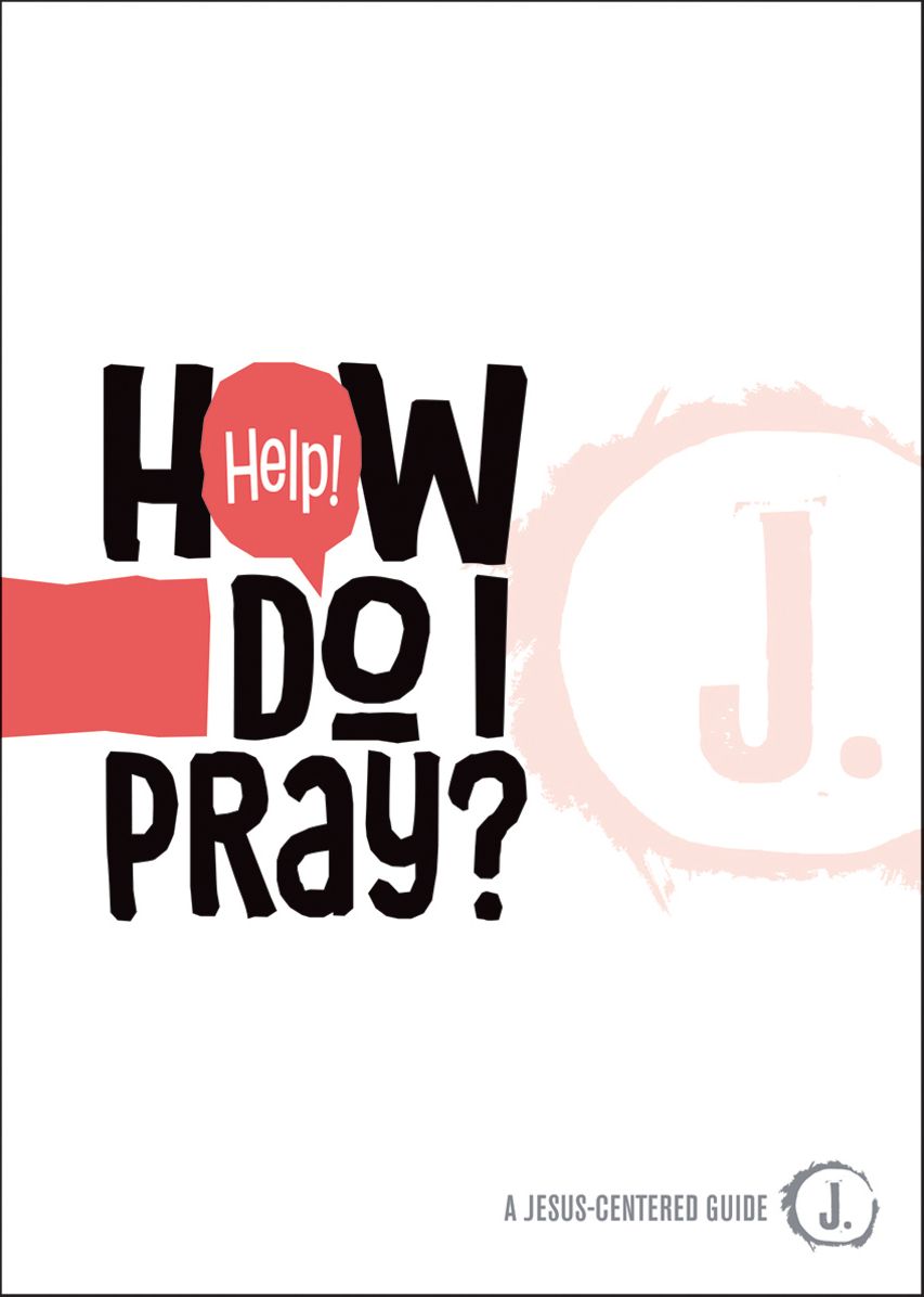 Help! How Do I Pray?
