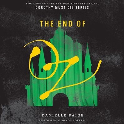 The End of Oz (Dorothy Must Die Series #4)