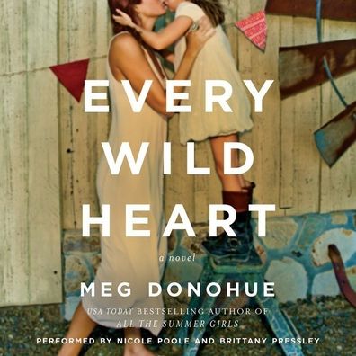 Every Wild Heart: A Novel