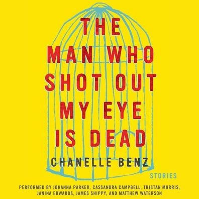 The Man Who Shot out My Eye Is Dead: Stories