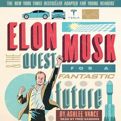Elon Musk and the Quest for a Fantastic Future, Young Readers