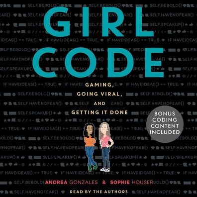Girl Code: Gaming, Going Viral, and Getting It Done