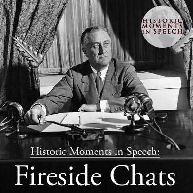 Historic Moments in Speech: Fireside Chats