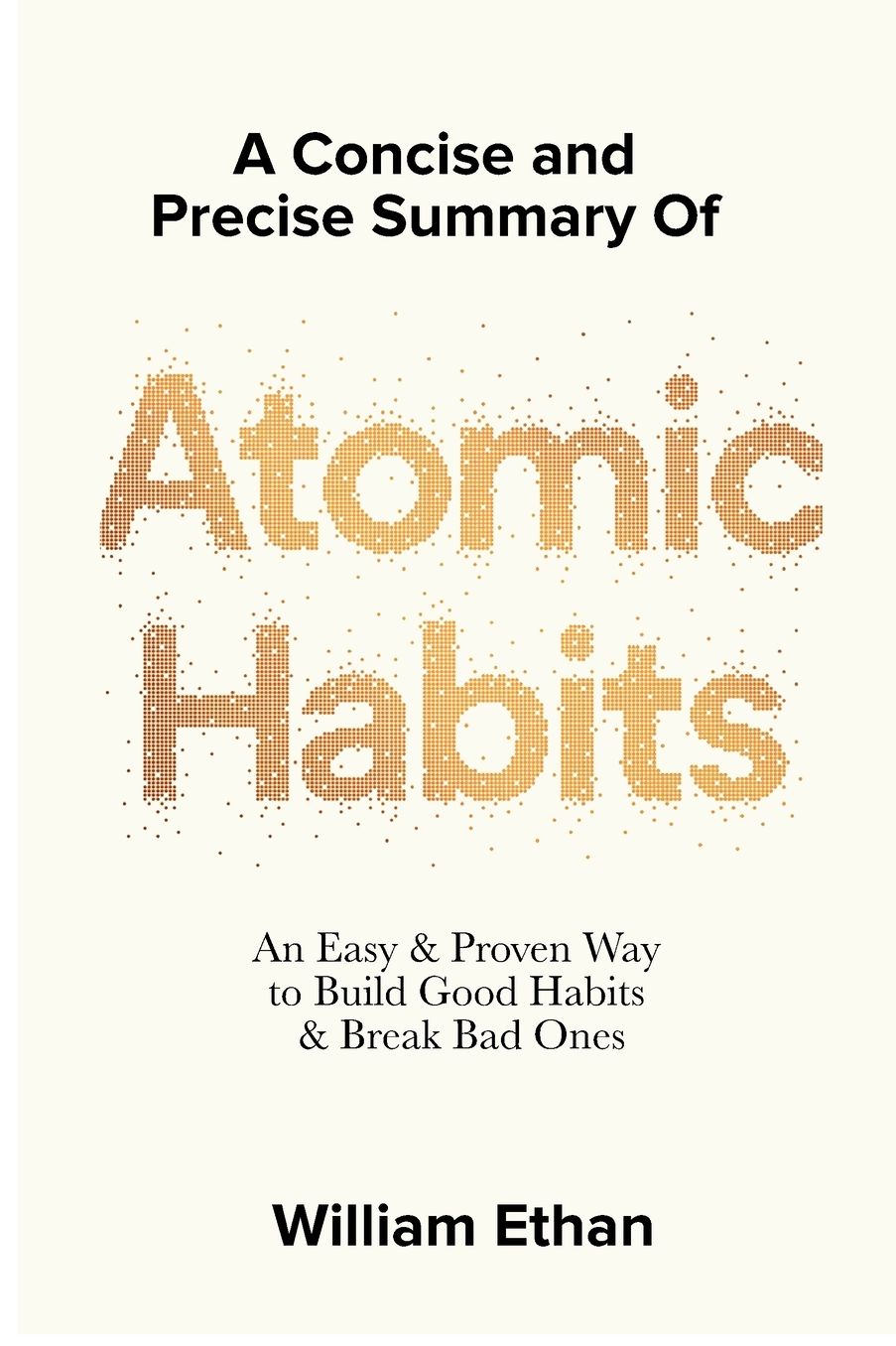 Summary of Atomic Habits: An Easy and Proven Way to Build Good Habits and Break Bad Ones