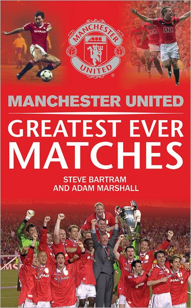 Manchester United Greatest Ever Matches