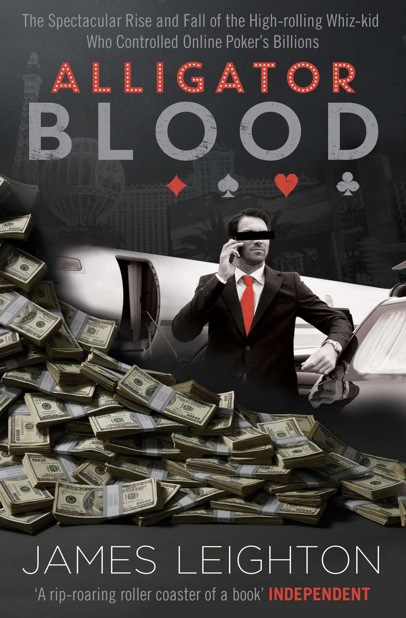 Alligator Blood: The Spectacular Rise and Fall of the High-rolling Whiz-kid who Controlled Online Poker's Billions