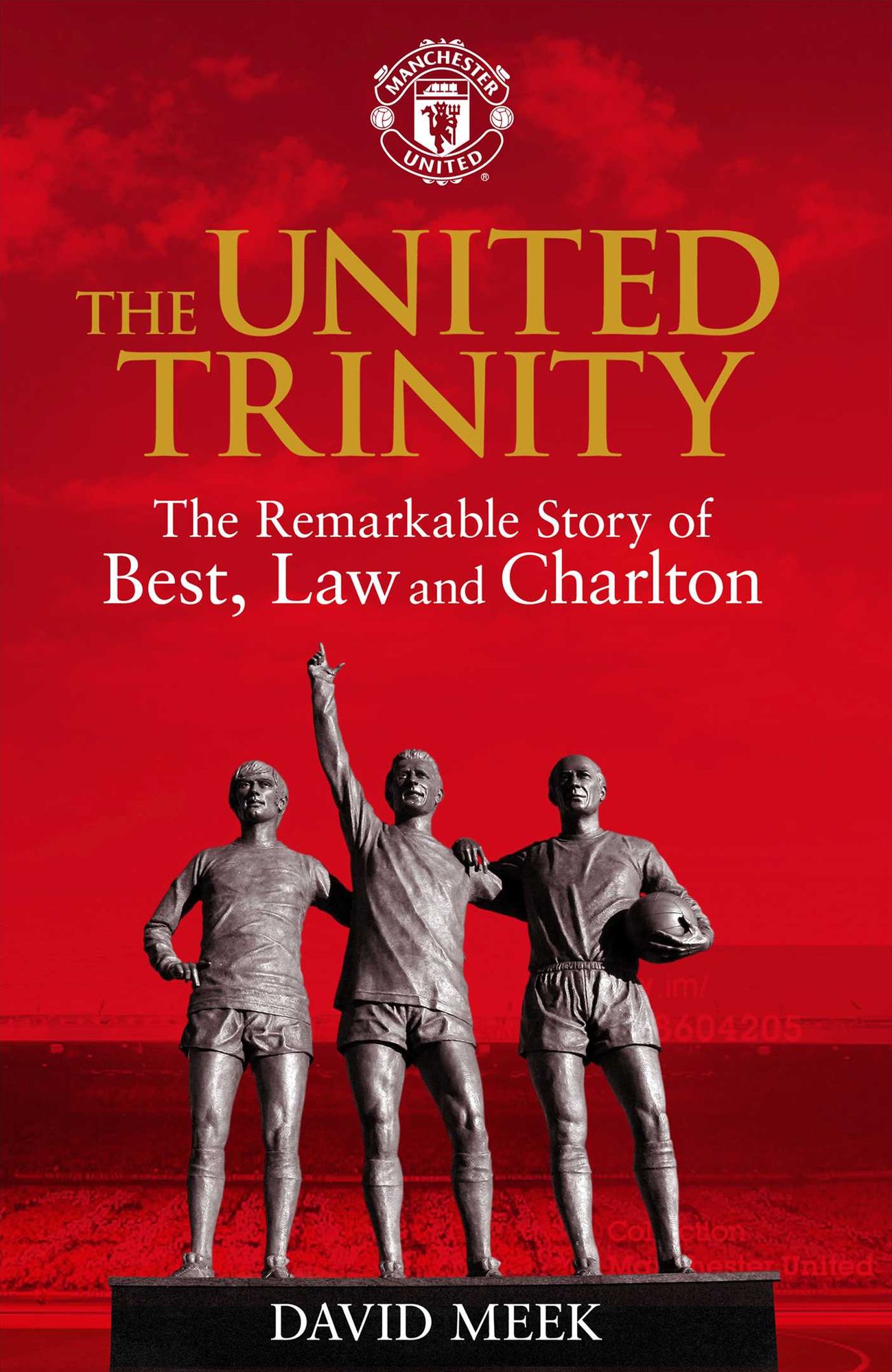 The United Trilogy: The Remarkable Story of Best, Law and Charlton