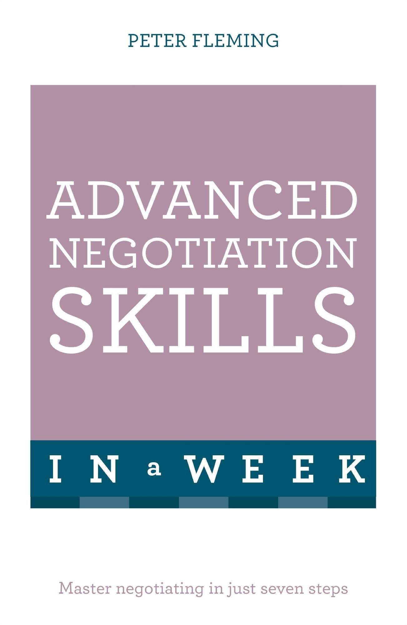 Negotiate Even Better Deals in a Week: Teach Yourself