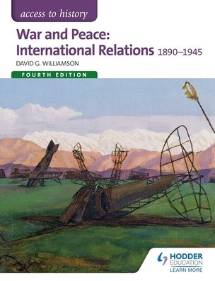 War & Peace: International Relations, 1890-1945. 4th edition