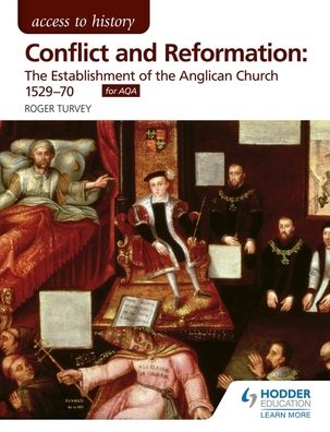 Conflict & Reformation: The Establishment of the Anglican Church 1529-70