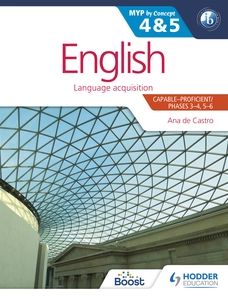 English for the IB MYP 4 & 5 (Capable-Proficient/Phases 3-4, 5-6: MYP by Concept